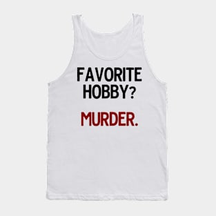 Favorite Hobby Murder Tank Top